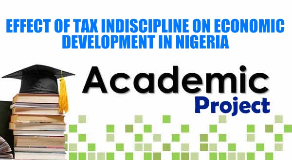 EFFECT OF TAX INDISCIPLINE ON ECONOMIC DEVELOPMENT IN NIGERIA image